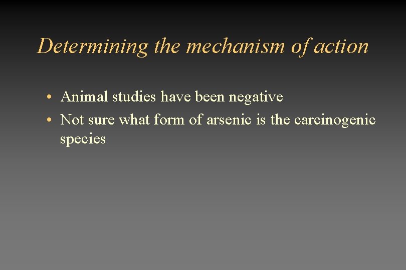 Determining the mechanism of action • Animal studies have been negative • Not sure