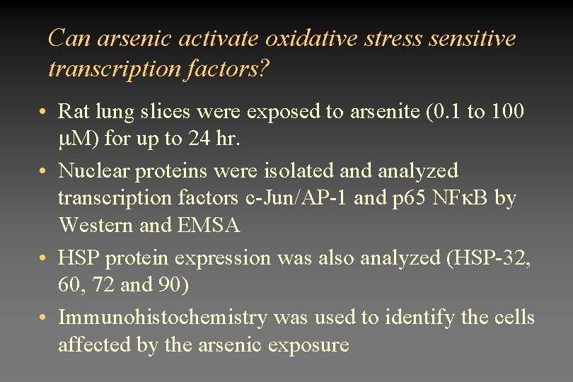 Can arsenic activate oxidative stress sensitive transcription factors? • Rat lung slices were exposed