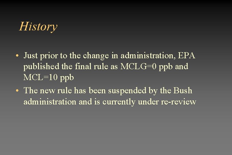 History • Just prior to the change in administration, EPA published the final rule