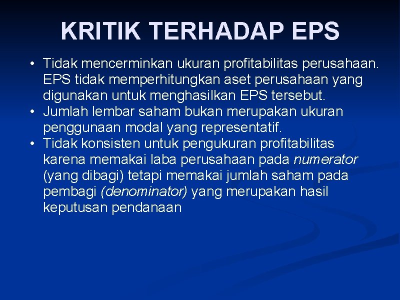 KRITIK TERHADAP EPS • Tidak mencerminkan ukuran profitabilitas perusahaan. EPS tidak memperhitungkan aset perusahaan