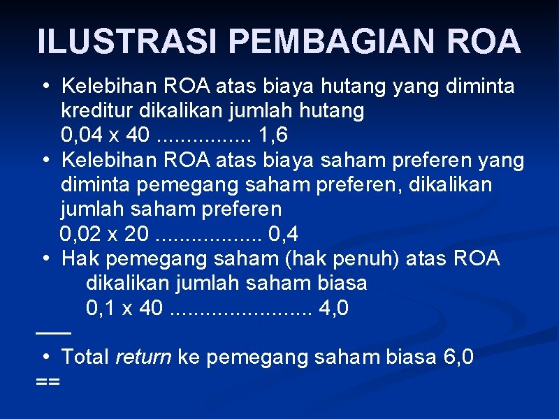 ILUSTRASI PEMBAGIAN ROA • Kelebihan ROA atas biaya hutang yang diminta kreditur dikalikan jumlah