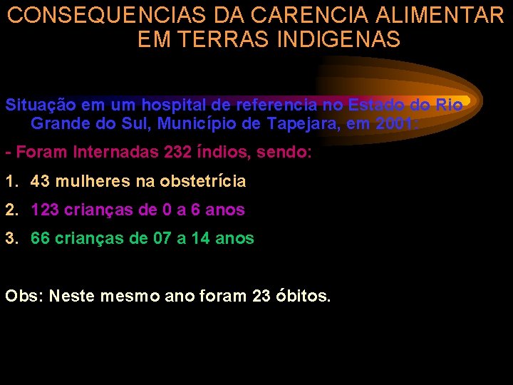 CONSEQUENCIAS DA CARENCIA ALIMENTAR EM TERRAS INDIGENAS Situação em um hospital de referencia no