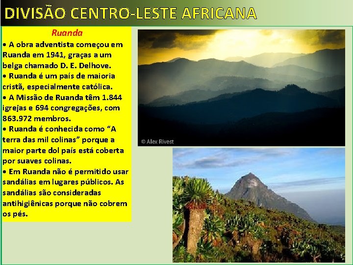 DIVISÃO CENTRO-LESTE AFRICANA Ruanda • A obra adventista começou em Ruanda em 1941, graças