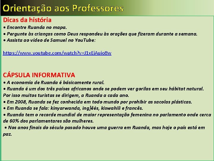 Orientação aos Professores Dicas da história • Encontre Ruanda no mapa. • Pergunte às