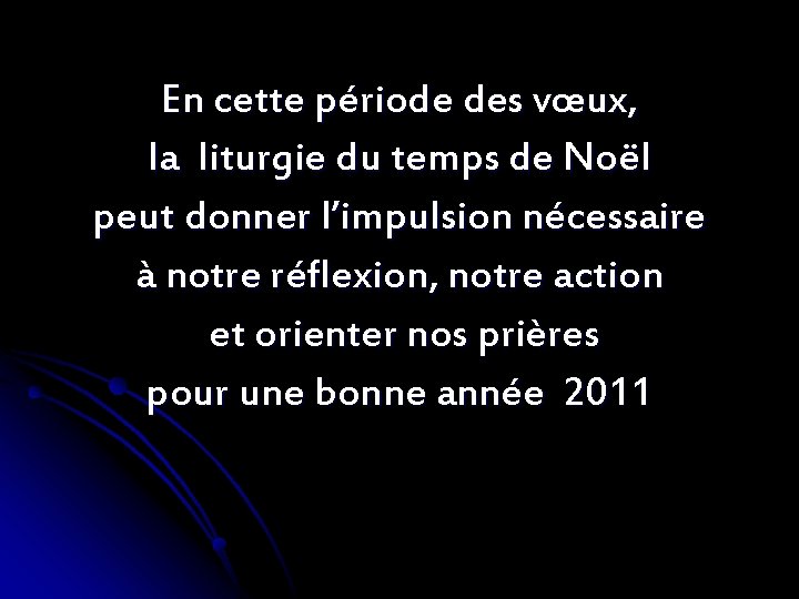 En cette période des vœux, la liturgie du temps de Noël peut donner l’impulsion