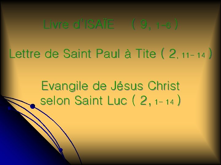 Livre d’ISAÏE ( 9, 1 -6 ) Lettre de Saint Paul à Tite (