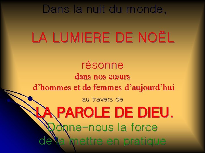 Dans la nuit du monde, LA LUMIERE DE NOËL résonne dans nos cœurs d’hommes