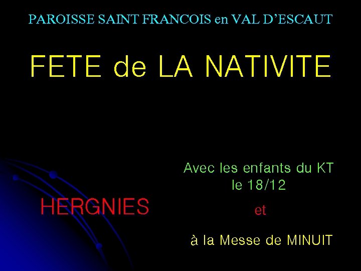 PAROISSE SAINT FRANCOIS en VAL D’ESCAUT FETE de LA NATIVITE Avec les enfants du