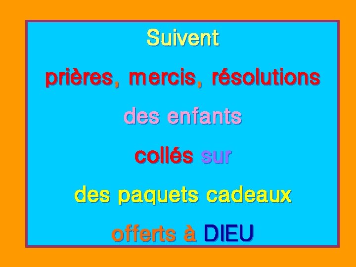 Suivent prières, mercis, résolutions des enfants collés sur des paquets cadeaux offerts à DIEU