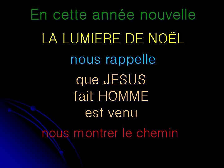 En cette année nouvelle LA LUMIERE DE NOËL nous rappelle que JESUS fait HOMME