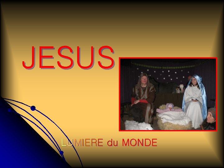 JESUS LUMIERE du MONDE 