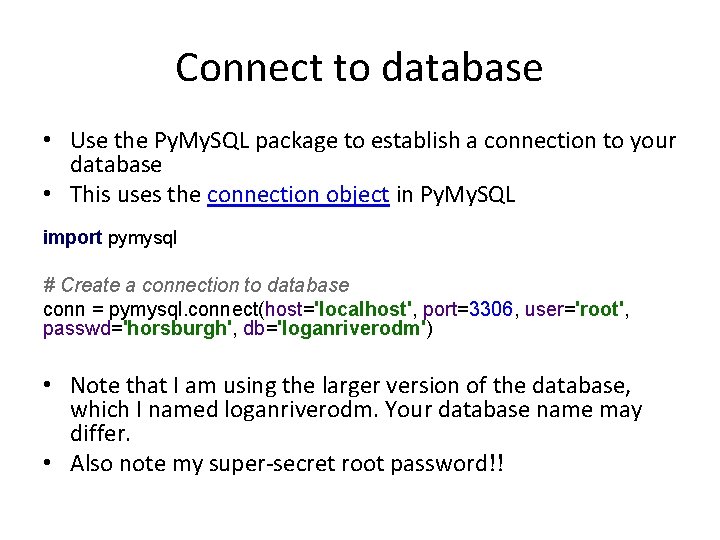 Connect to database • Use the Py. My. SQL package to establish a connection