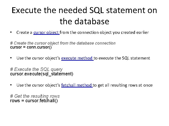 Execute the needed SQL statement on the database • Create a cursor object from