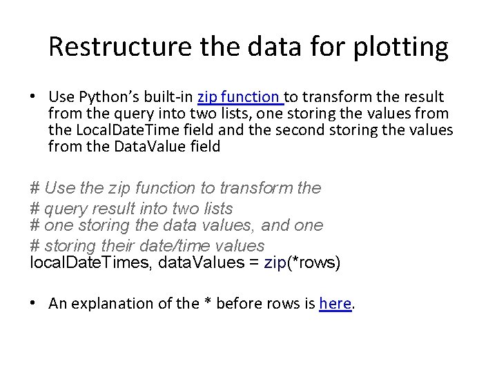 Restructure the data for plotting • Use Python’s built-in zip function to transform the