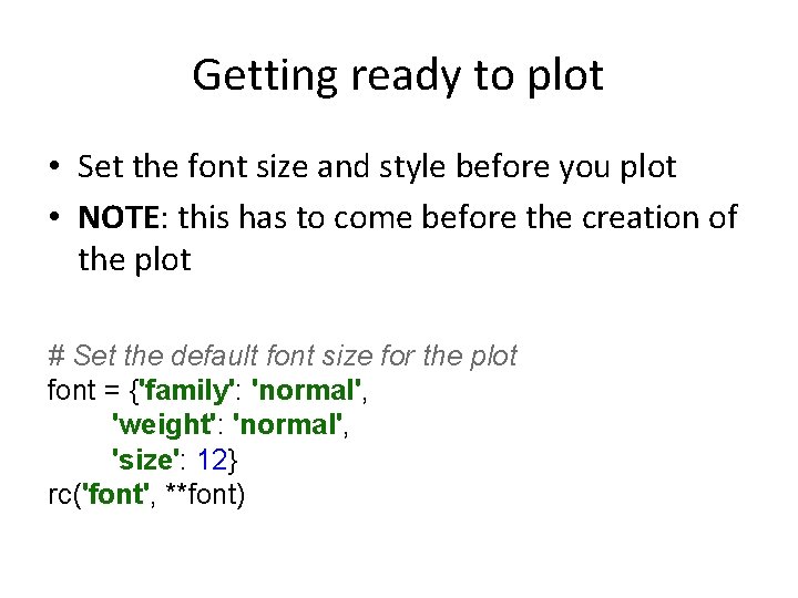 Getting ready to plot • Set the font size and style before you plot