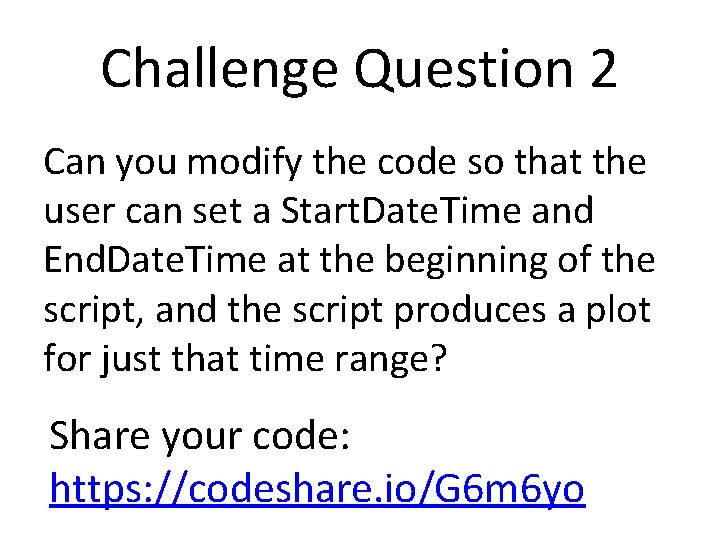 Challenge Question 2 Can you modify the code so that the user can set