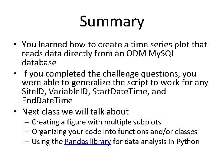 Summary • You learned how to create a time series plot that reads data