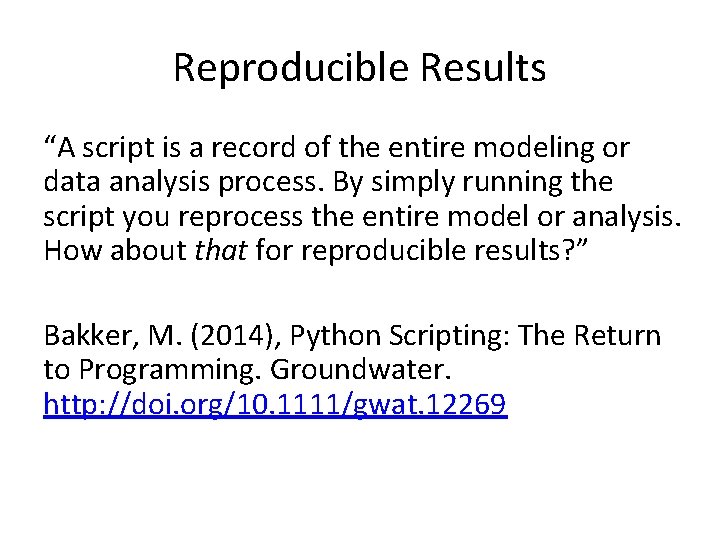 Reproducible Results “A script is a record of the entire modeling or data analysis