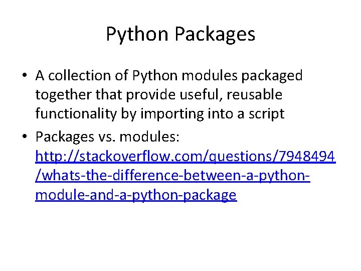 Python Packages • A collection of Python modules packaged together that provide useful, reusable
