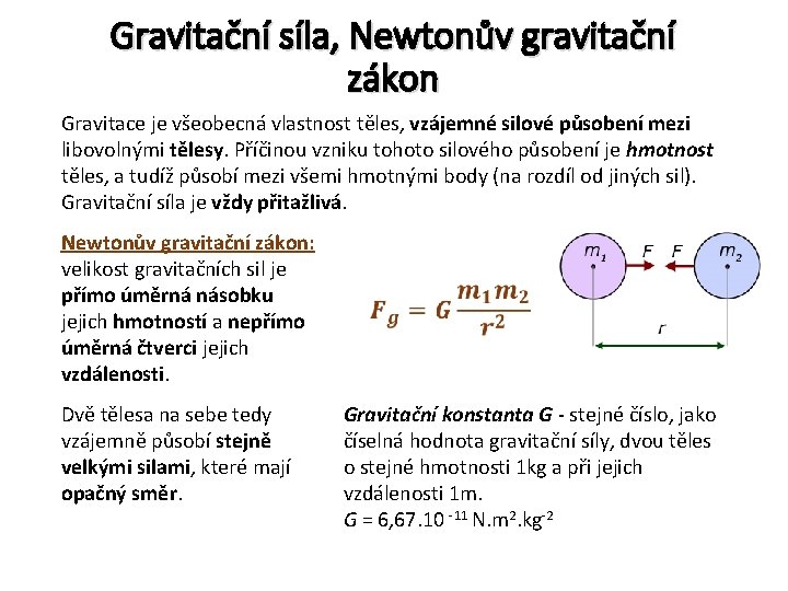 Gravitační síla, Newtonův gravitační zákon Gravitace je všeobecná vlastnost těles, vzájemné silové působení mezi