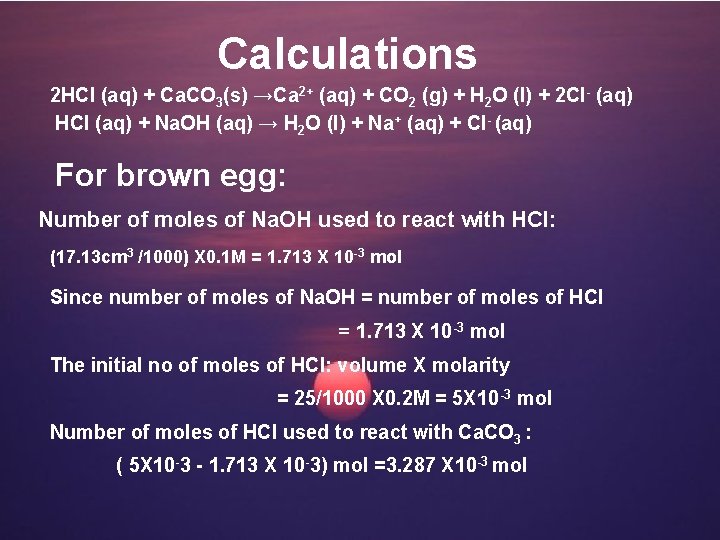 Calculations 2 HCl (aq) + Ca. CO 3(s) →Ca 2+ (aq) + CO 2