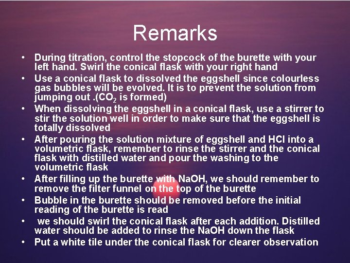 Remarks • During titration, control the stopcock of the burette with your left hand.