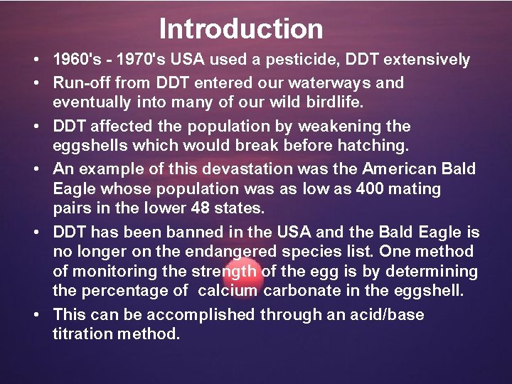  Introduction • 1960's - 1970's USA used a pesticide, DDT extensively • Run-off