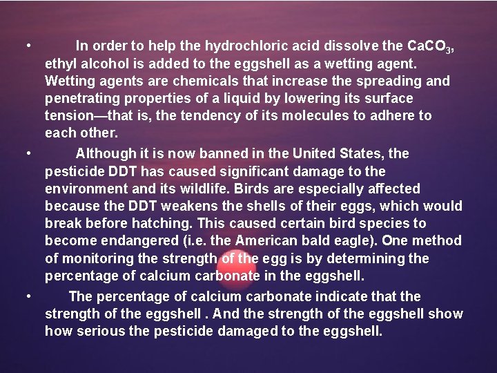  • In order to help the hydrochloric acid dissolve the Ca. CO 3,