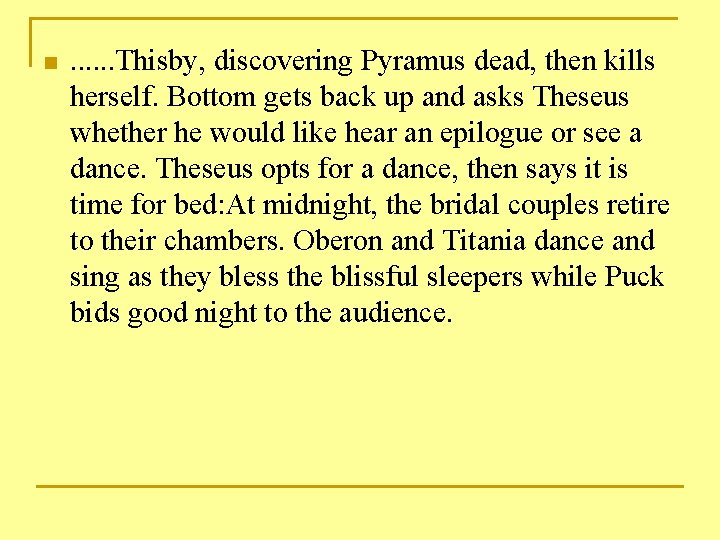 n . . . Thisby, discovering Pyramus dead, then kills herself. Bottom gets back