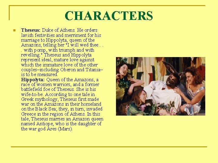 CHARACTERS n Theseus: Duke of Athens. He orders lavish festivities and merriment for his