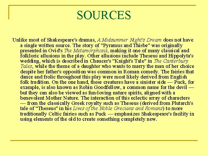 SOURCES Unlike most of Shakespeare's dramas, A Midsummer Night's Dream does not have a