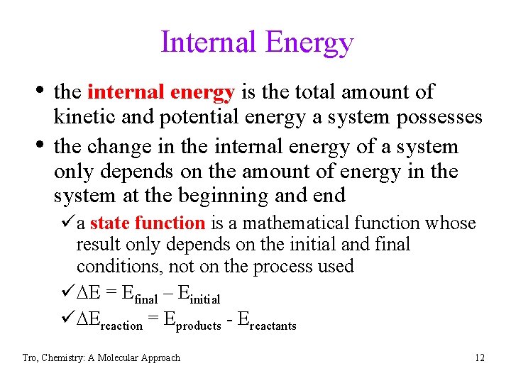 Internal Energy • the internal energy is the total amount of • kinetic and