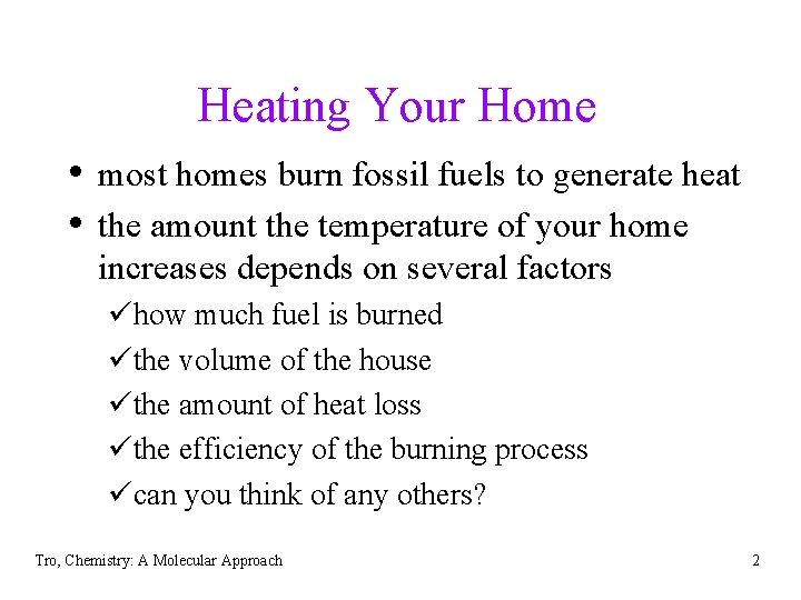 Heating Your Home • most homes burn fossil fuels to generate heat • the