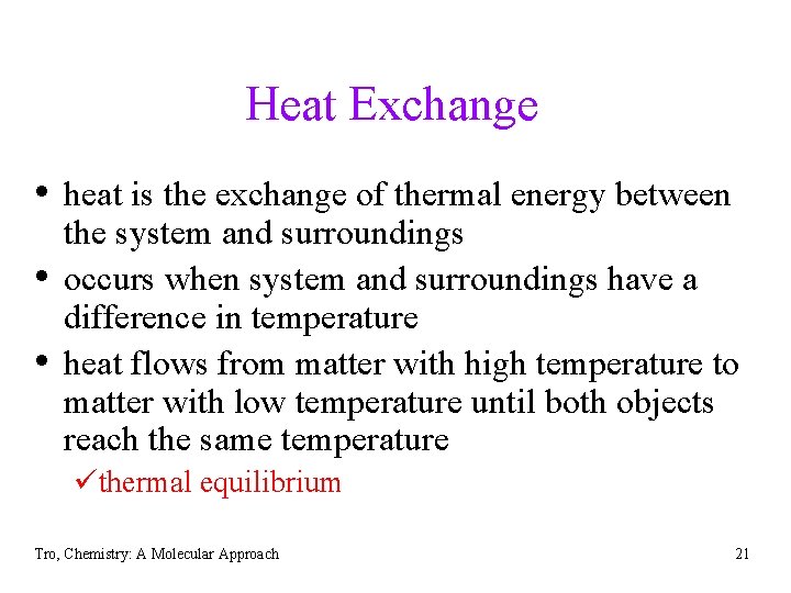Heat Exchange • heat is the exchange of thermal energy between • • the