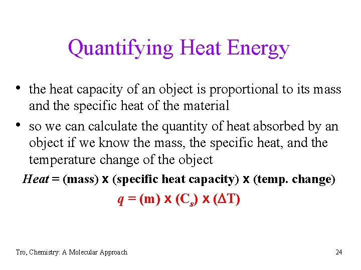 Quantifying Heat Energy • the heat capacity of an object is proportional to its