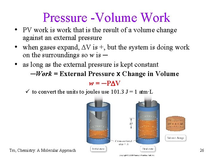 Pressure -Volume Work • PV work is work that is the result of a