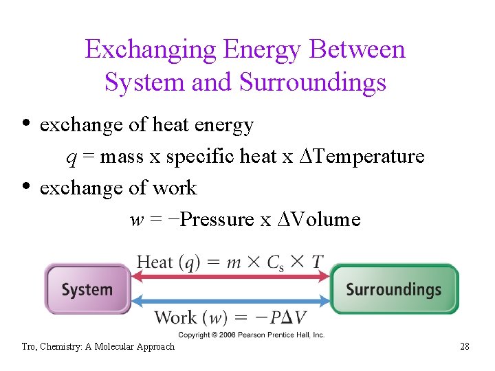 Exchanging Energy Between System and Surroundings • exchange of heat energy • q =