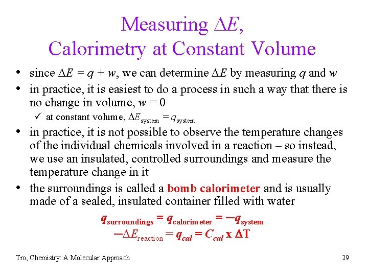 Measuring DE, Calorimetry at Constant Volume • since DE = q + w, we