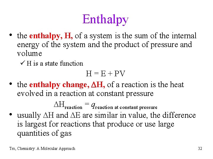 Enthalpy • the enthalpy, H, of a system is the sum of the internal