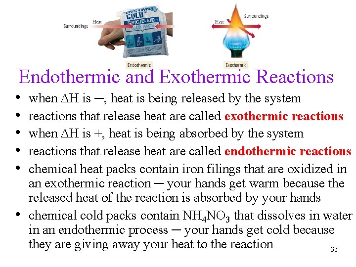 Endothermic and Exothermic Reactions • • • when DH is ─, heat is being