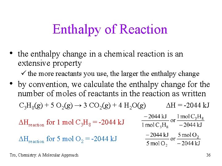 Enthalpy of Reaction • the enthalpy change in a chemical reaction is an extensive
