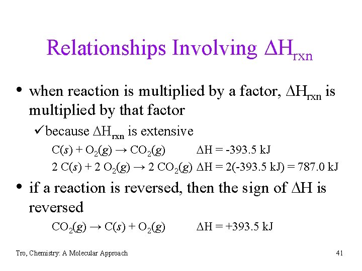 Relationships Involving DHrxn • when reaction is multiplied by a factor, DHrxn is multiplied