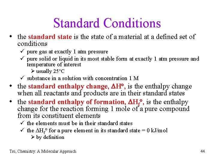 Standard Conditions • the standard state is the state of a material at a