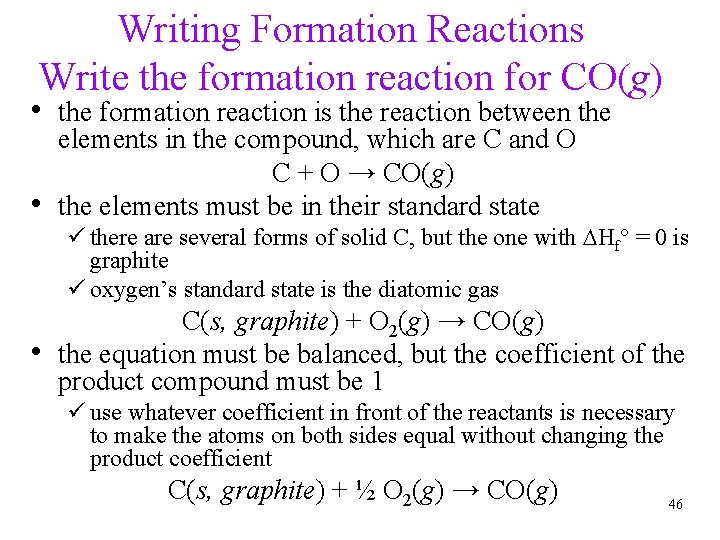 Writing Formation Reactions Write the formation reaction for CO(g) • the formation reaction is