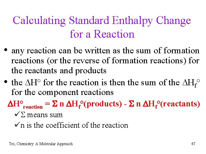 Calculating Standard Enthalpy Change for a Reaction • any reaction can be written as