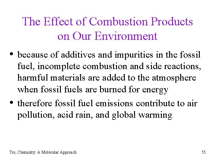 The Effect of Combustion Products on Our Environment • because of additives and impurities