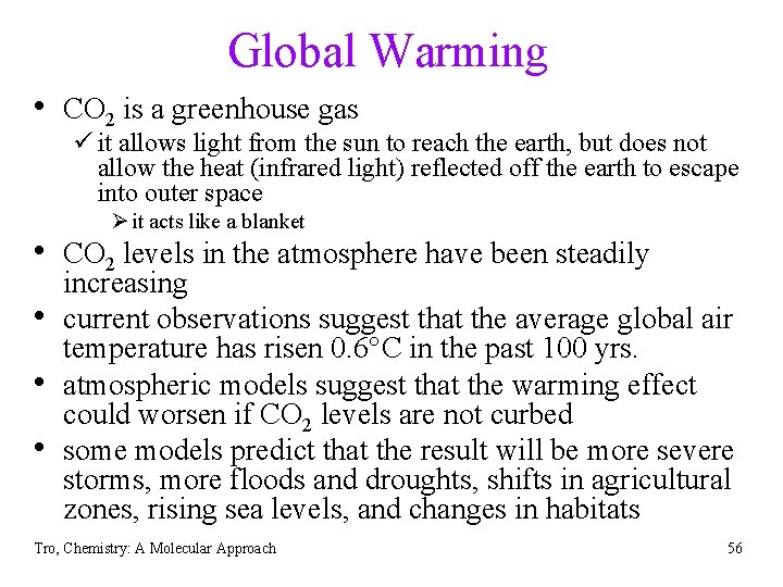 Global Warming • CO 2 is a greenhouse gas ü it allows light from