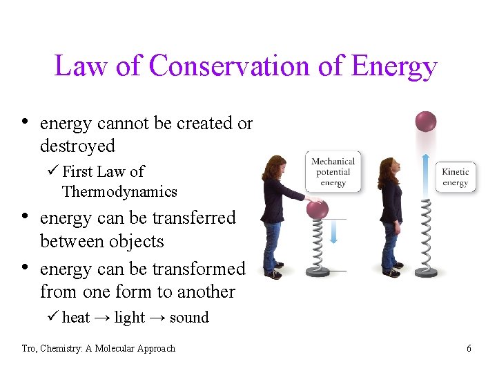 Law of Conservation of Energy • energy cannot be created or destroyed ü First