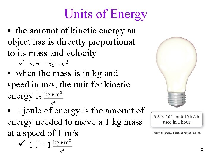 Units of Energy • the amount of kinetic energy an object has is directly