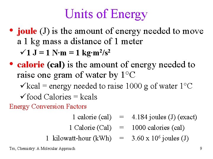 Units of Energy • joule (J) is the amount of energy needed to move